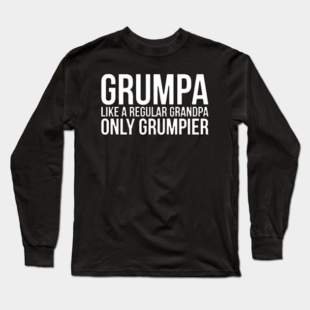 Grumpa Like A Regular Grandpa Only Grumpier Papa Fathers Day Long Sleeve T-Shirt by  bullfarm